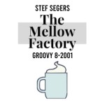 Stef Segers - The Mellow Factory Groovy 8-2001